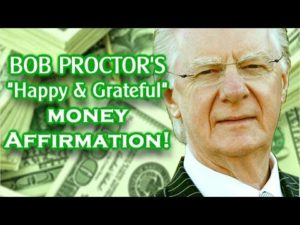 Bob Proctor: “Happy & Grateful” Money Affirmation – YouTube